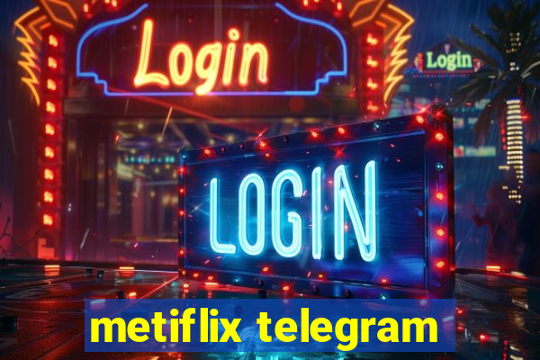 metiflix telegram